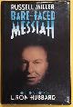  MILLER, RUSSELL., Bare-Faced Messiah, True Story of L. Ron Hubbard
