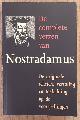 NOSTRADAMUS., De complete verzen van Nostradamus, de originele teksten, vertaling en toelichting op de voorspellingen