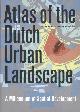  ABRAHAMSE, JAAP EVERT; MARCEL IJSSELSTIJN; REINOUT RUTTE; ET AL., Atlas of the Dutch Urban Landscape. A millennium of spatial development.