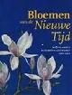  BAX, MARTY, ELS HOEK EN MAUREEN TRAPPENIERS., Bloemen van de Nieuwe Tijd. Nederlandse bloemschilderkunst 1980 - 2000. isbn 9789071349164