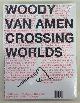  AMEN, WOODY VAN., Woody Van Amen. Crossing Worlds.