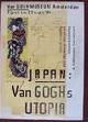  REITSMA, LEX. JONKER, PETER., Japan: Van Goghs utopia. Van Gogh Museum Amsterdam. 7 juni t/m 22 september '91.