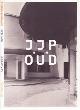  TAVERNE, ED, COR WAGENAAR & MARTIEN DE VLETTER. ; OUD, J.J.P., J.J.P. Oud. 1890 - 1963. Compleet werk. Poëtisch functionalist.