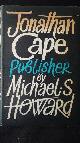  Howard, Michael S.,, Jonathan Cape Publisher. 