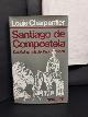  Charpentier, Louis,, Santiago de Compostela. Das Geheimnis der Pilgerstrassen.