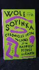  Soyinka, Wole,, Chronicles from the land of the happiest people on earth.