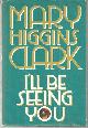 0671673661 Clark, Mary Higgins, I'll Be Seeing You