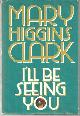 0671673661 Clark, Mary Higgins, I'll Be Seeing You
