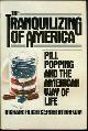0151910723 Hughes, Richard, Tranquilizing of America Pill Popping and the American Way of Life