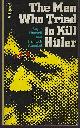  Manvell, Roger and Heinrich Fraenkel, Men Who Tried to Kill Hitler