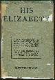  Thane, Elswyth, His Elizabeth a Novel