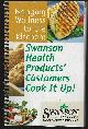  Swanson Health Products, Bringing Wellness to the Kitchen Swanson Health Products' Customers Cook It Up!