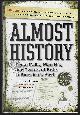 9780760792254 Bruns, Roger, Almost History Close Calls, Plan B's, and Twists of Fate in America's Past