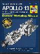 0760346194 Baker, David, Apollo 13 Owners' Workshop Manual an Engineering Insight Into How Nasa Saved the Crew of the Failed Moon Mission