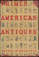  Drepperd, Carl W., Primer of American Antiques