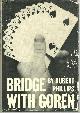  Phillips, Hubert, Bridge with Goren Fifty Illustrative Deals Devised and Analyzed By Charles H. Goren