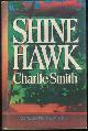 0945167016 Smith, Charlie, Shine Hawk