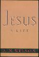 0393030873 Wilson, A. N., Jesus a Life