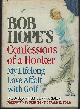 0792425340 Hope, Bob As Told to Dwayne Netland, Confessions of a Hooker My Lifelong Love Affair with Golf