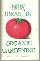  editors Of Organic Gardening and Farming, New Ideas in Organic Gardening