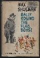  Shulman, Max, Rally Round the Flag, Boys! a Wonderfully Funny Novel About Love and Missiles