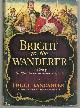  Lancaster, Bruce, Bright to the Wanderer a Novel of the Upper Canadian Rebellion of 1837