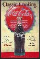 9781580290210 Graham, Elizabeth Candler and Ralph Roberts, Classic Cooking with Coca-Cola a Collection of Delicious Recipes Including Secret Selections from the Founding Family of Coca-Cola