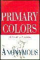 0679448594 Anonymous, Primary Colors a Novel of Politics