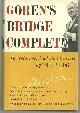  Goren, Charles H., Goren's Bridge Complete a Major Revision of the Standard Work for All Bridge Players