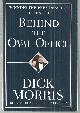 067945747X Morris, Dick, Behind the Oval Office Winning the Presidency in the Nineties