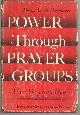  Shoemaker, Helen Smith, Power Through Prayer Groups Their Why and How