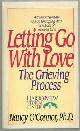 0553281534 O'Connor, Nancy, Letting Go with Love the Grieving Process
