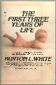 0380018934 White, Burton, First Three Years of Life