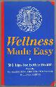 University of California At Berkeley Wellness Letter, Wellness Made Easy 365 Tips for Better Health