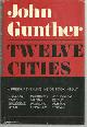  Gunther, John, Twelve Cities