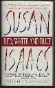 0061093106 Isaacs, Susan, Red, White and Blue
