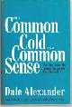 0911638040 Alexander, Dale, Common Cold and Common Sense
