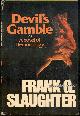  Slaughter, Frank G., Devil's Gamble a Novel of Demonology