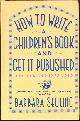 0684193434 Seuling, Barbara, How to Write a Children's Book and Get It Published
