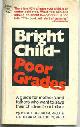  Bricklin, Barry, Bright Child, Poor Grades the Psychology of Underachievement