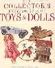 1555216676 Darbyshire, Lydia Editor, Collector's Encyclopedia of Toys and Dolls