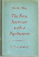  Berg, Charles, First Interview with a Psychiatrist and the Unconscious Psychology of All Interviews