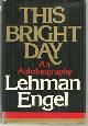  Engel, Lehman, This Bright Day an Autobiography