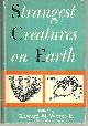  Weyer, Edward editor, Strangest Creatures on Earth