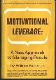  Exton, William, Motivational Leverage a New Approach to Managing People