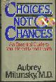 0316574236 Milunsky, Aubrey, Choices, Not Chances an Essential Guide to Your Heredity and Health
