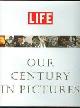 0821226339 Stolley, Richard editor, Life Our Century in Pictures