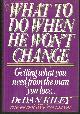 0399133240 Kiley, Dr. Dan, What to Do When He Won't Change Getting What You Need from the Man You Love