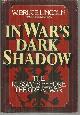 0385274092 Lincoln, W. Bruce, In War's Dark Shadow the Russians Before the Great War