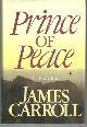 0316130141 Carroll, James, Prince of Peace